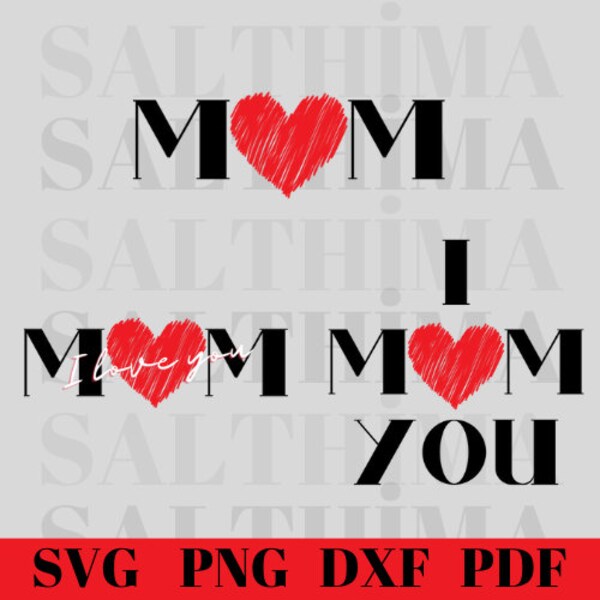 Mothers Day SVG, I Love You Mom SVG, mama svg, Mom svg , Mum SVG, mothers day, mom cut file, cricut silhouette svg cut file