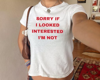 Lo siento si parezco interesada, no soy bebé, camiseta divertida, top corto ajustado, camiseta gráfica Y2K, regalo para mujeres, camiseta feminista