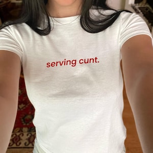 Serving Cunt Baby Tee Shirt Funny Shirt Hot Girl Summer Baby Tee Y2K Graphic TShirt Gift For Women, Serve Cunt Shirt Funny Fitted Crop Top,
