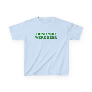 Irish You Were Beer Baby Tee Funny St Patricks Day Shirt Lucky Shirt Women T Shirt Gifts For Her St Paddys Day Shirt Irish Baby Tee Shamrock Light Blue
