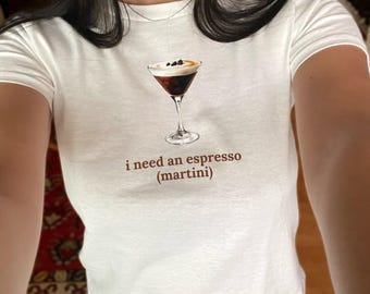 I Need An Espresso Martini Baby Tee, Y2K Graphic T-Shirt
