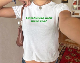 I Wish Irish Men Were Real Baby Tee, Funny St. Patrick's Day Shirt