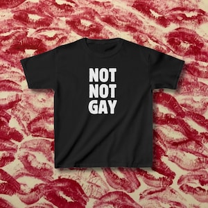 Not Not Gay Baby Tee, LQBTQ Pride TShirt Gift Gay Graphic Baby Tee, Queer Lesbian Gay Shirt, Femboy Shirt, Fitted Crop Top, Hot Girl Summer