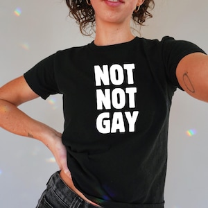 Not Not Gay Baby Tee Gay Shirt LQBTQ Pride TShirt Graphic Baby Tee, Lesbian Shirt, Femboy Shirt, Funny Shirts For Gays, Ironic Subtle Pride