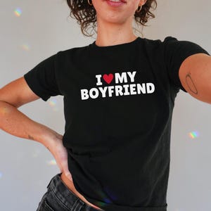 I Love My Boyfriend Baby Tee Funny Shirtt For Women Custom Graphic T Shirt Gifts For Her Coquette Baby Tee I Heart Shirt Valentines Shirt