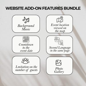 May include: Website add-on features bundle for events. Includes background music, event location map, countdown to event date, second language support, guest limit, and photo gallery.