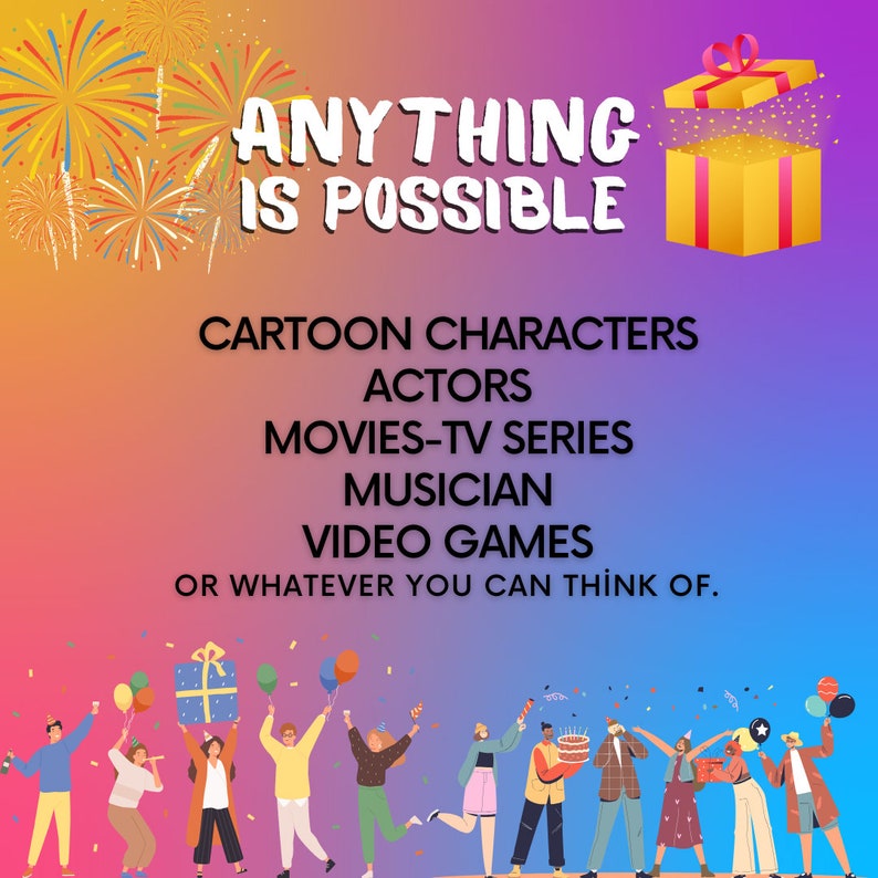 Pu&ograve; includere: Immagine con sfondo sfumato viola, arancione e giallo. Il testo "ANYTHING IS POSSIBLE" &egrave; in alto. Sotto, elenca "CARTOON CHARACTERS, ACTORS, MOVIES-TV SERIES, MUSICIAN, VIDEO GAMES". Persone che festeggiano in basso.