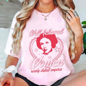 Princess Leia Well Behaved Women Rarely Defeat Empires T-shirt, Star Wars Y2K Aesthetic Tee, Feminist Gift for Star Wars Fans, Galaxy's Edge