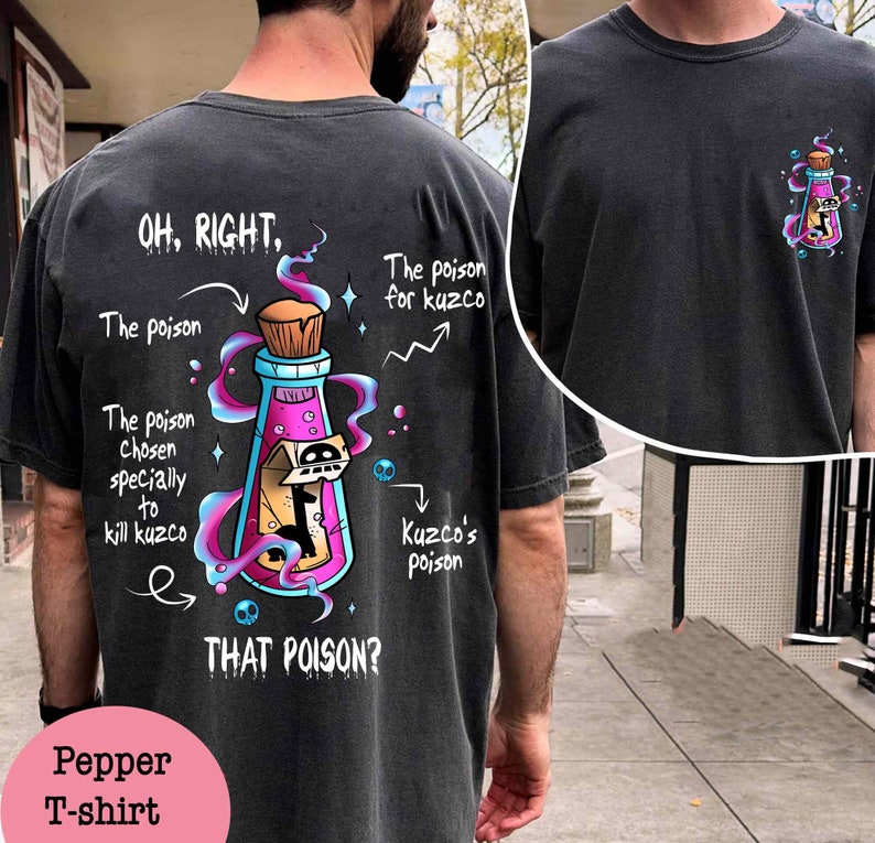 May include: A black t-shirt with a cartoon image of a potion bottle with a skull and crossbones. The text on the shirt reads "OH, RIGHT. The poison for kuzco. The poison chosen specially to kill kuzco. Kuzco's poison. THAT POISON?"