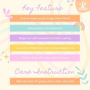 May include: An informational graphic listing features and care instructions for a badge reel. Features include a 3mm-thick custom shape acrylic badge, retractable cord, transparent plastic casting, metal belt or alligator clip, and a plastic strap with a snap button closure.