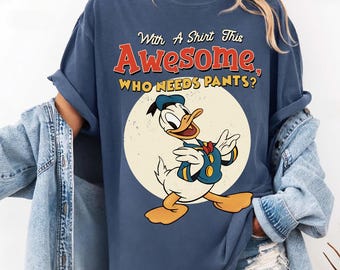 Funny Disney Donald Duck T-shirt, With A Shirt This Awesome Who Needs Pants Tee, Vintage Cartoon Graphic Shirt, Disneyland Trip Gift 2026