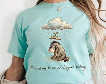 Funny It's Okay To Be An Eeyore Today Shirt, Winnie The Pooh Mental Health Awareness Tee, Cute Disney Sad Donkey Shirt, Eeyore Lover Gift
