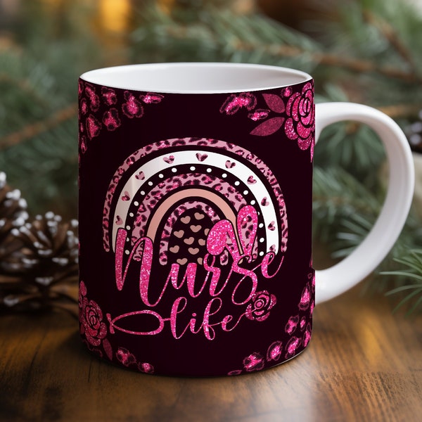 Nurse Life Glitter Rainbow Mug Wrap, Nursing Career Sublimation Design, Pink Floral Coffee Cup PNG
