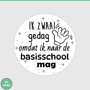 Sticker Ik zwaai gedag omdat ik naar de basisschool mag 24 stuks afbeelding 1