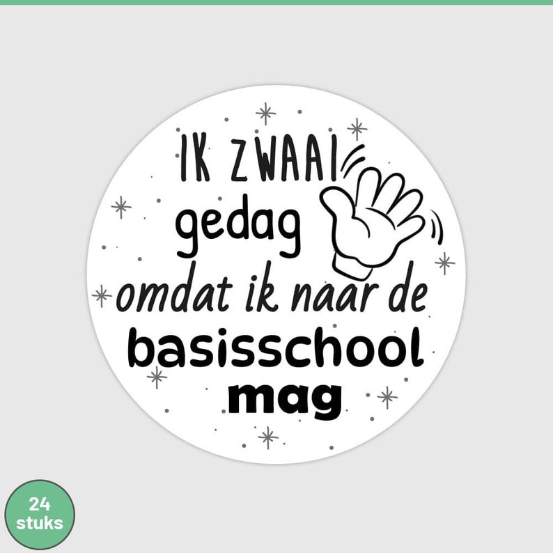 Sticker Ik zwaai gedag omdat ik naar de basisschool mag 24 stuks afbeelding 1