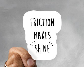 Sticker "Friction makes shine" - Laptop stickers - Waterbottle - Funny small stickers