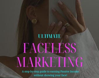 May include: Image of a book cover with the title "ULTIMATE FACELESS MARKETING" in large, pink letters. The subtitle reads, "A step-by-step guide to earning Passive Income without showing your face!" The cover is held by a person.
