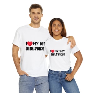 I Love My Hot Girlfriend T-Shirt