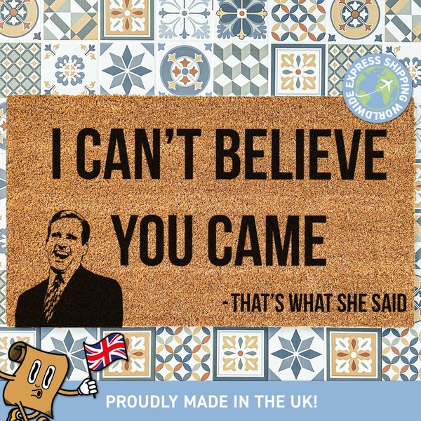 No puedo creer que viniste Doormat / The Office US Quote / Michael Scott / Dunder Mifflin / Funny Doormat / Custom Made Doormat