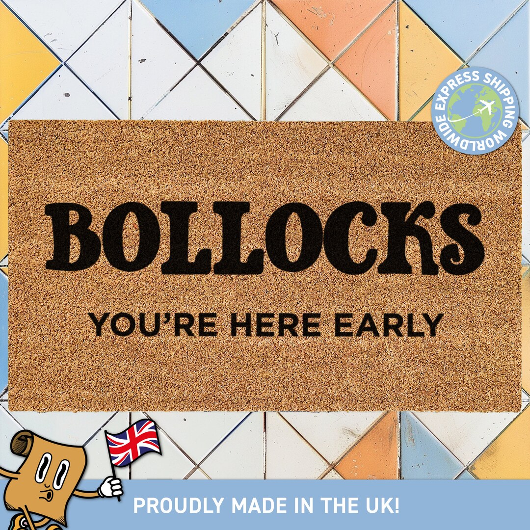 British Bollocks Doormat You're Here Early Door Mat Funny British Slang Quote Rug Doormat Funny