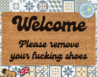 Welcome Please Remove Your Fucking Shoes Doormat | Welcome Quote Doormat | Housewarming Gift | Welcome Home Decor | New Home Porch Decor