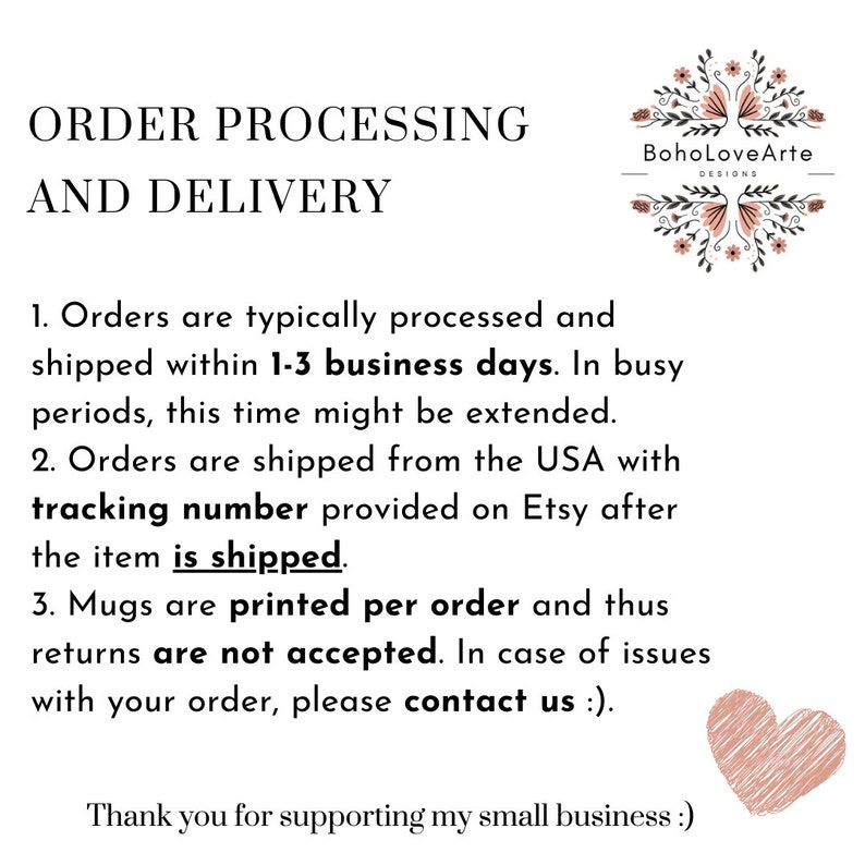 May include: Order processing and delivery information for an Etsy shop. Orders are typically processed and shipped within 1-3 business days. Orders are shipped from the USA with a tracking number provided on Etsy after the item is shipped. Mugs are printed per order and returns are not accepted. Contact the shop owner if you have any issues with your order.