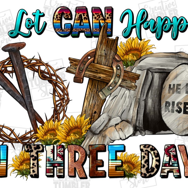 A lot can happen in 3 days western png sublimation design download, Christian png,wooden Cross png,Religious png, sublimate designs download