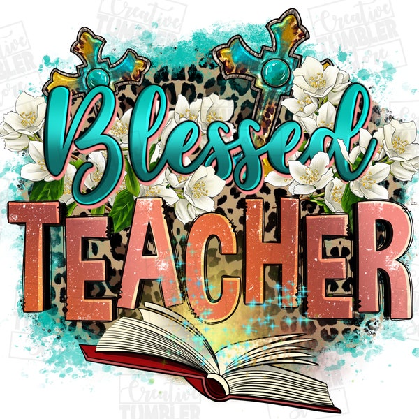 Blessed Teacher png sublimation design download, back to school png, Teacher's Day png, Christian  png, sublimate designs download
