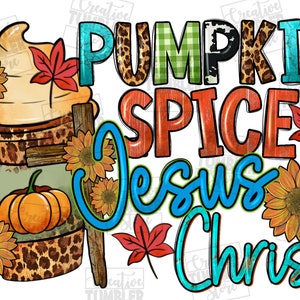 Pumpkin spice Jesus Christ png sublimation design download, Autumn png, Fall vibes png, Hello fall png, sublimate designs download