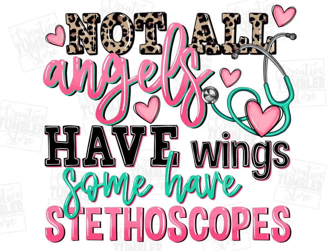 Not All Angels Have Wings Some Have Stethoscopes Png Sublimation Design ...