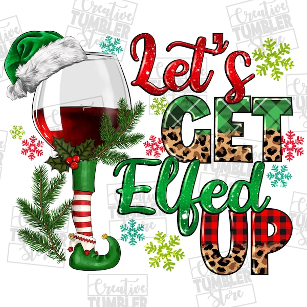 Let's  get elfed up png sublimation design download, Christmas png, Happy New Year png, Merry Christmas png, sublimate designs download