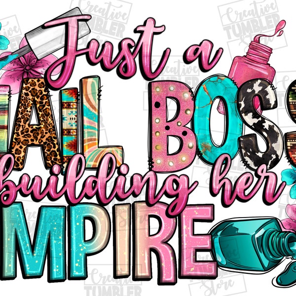 Just a nail boss building her empire png sublimation design download, nail boss png,nail tech png,nail artist png,sublimate designs download