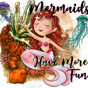 Mermaids have more fun png sublimation design download, mermaid png design, sea creatures png, mermaid png, sublimate designs download