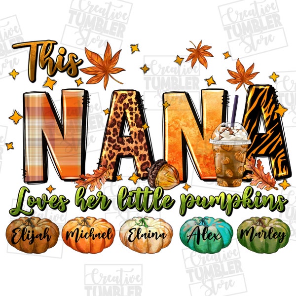 This nana loves her little pumpkins with 5 personalizable pumpkins png Sublimation Design, Personalized nana , pumpkins with kids name
