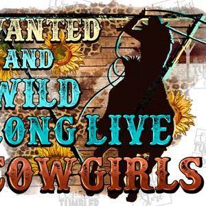 Wanted and wild long live cowgirls png sublimation design download,western png,western cowgirl png,western background png,sublimate download