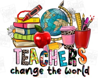 Teachers change the word png sublimation design download, Teacher&#39;s Day png, Teacher love png, Teacher life png, sublimate designs download