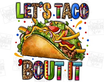 Let's taco 'bout it png sublimation design download, Mexican taco png, Mexico png, fiesta png, sublimate designs download