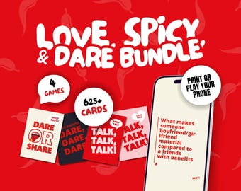 May include: A red background with white text overlay that reads "LOVE. SPICY & DARE BUNDLE".  There are four game cards with red chili peppers on them. The cards are labelled "Dare or Share", "Dare, Dare, Dare", "Talk, Talk, Talk!" and "Talk, Talk, Talk".  There is a white circle with the text "4 GAMES" and a white circle with the text "625+ CARDS".  A smartphone with a white circle that reads "PRINT OR PLAY YOUR PHONE" is showing a game card with the text "What makes someone boyfriend/girlfriend material compared to a friends with benefits".