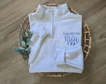 Personalized NICU Sweatshirt, Neonatal Nurse Sweater, NICU Quarter Zip Sweatshirt, NICU Preceptor Gift, Neonatal Intensive Care Unit Shirt