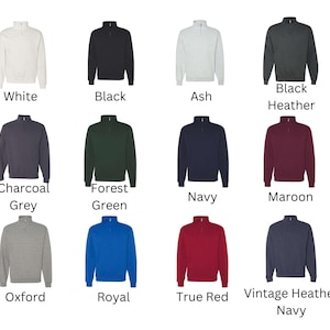 May include: A selection of 12 different color sweatshirts with a mock neck and zipper. The colors include white, black, ash, black heather, charcoal grey, forest green, navy, maroon, oxford, royal, true red, and vintage heather navy.
