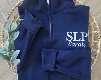 Custom SLP Quarter Zip Sweatshirt, Speech Therapist Gift, SLP Graduation Gift, Speech Language Pathologist Apparel, Embroidered Pullover