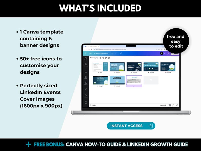May include: A screenshot of a Canva template with six different banner designs for LinkedIn events. The template includes 50+ free icons to customize the designs. The banners are perfectly sized for LinkedIn event cover images, measuring 1600 pixels by 900 pixels. The text "INSTANT ACCESS" is displayed on a blue button with a right arrow icon. The text "free and easy to edit" is displayed in a white circle with a black outline.