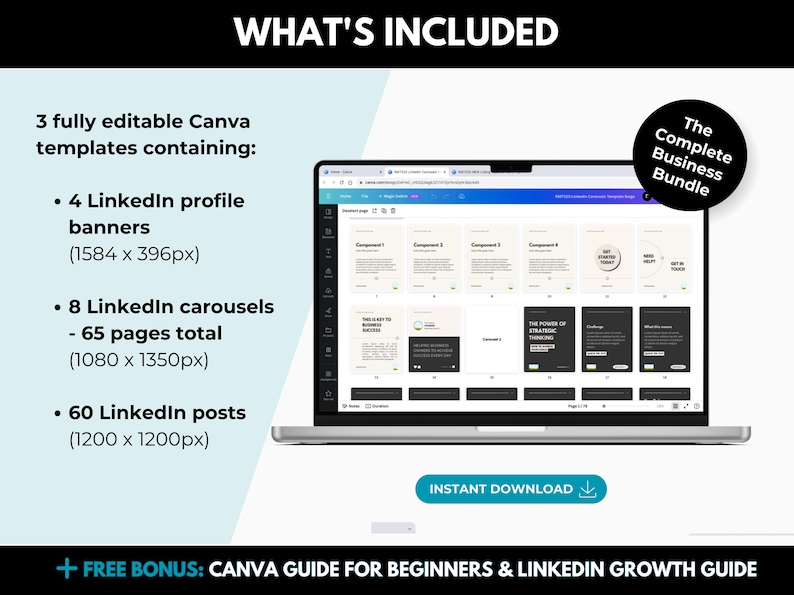 K&ouml;nnte beinhalten: Ein Laptop-Bildschirm zeigt eine Canva-Designvorlage mit dem Text "The Complete Business Bundle". Die Vorlage enth&auml;lt eine Vielzahl von Social-Media-Grafiken, darunter Profilbanner, Karussells und Beitr&auml;ge. Der Text "WHAT'S INCLUDED" wird &uuml;ber dem Laptop-Bildschirm angezeigt. Der Text "INSTANT DOWNLOAD" wird unter dem Laptop-Bildschirm angezeigt. Der Text "+ FREE BONUS: CANVA GUIDE FOR BEGINNERS & LINKEDIN GROWTH GUIDE" wird am unteren Rand des Bildes angezeigt.