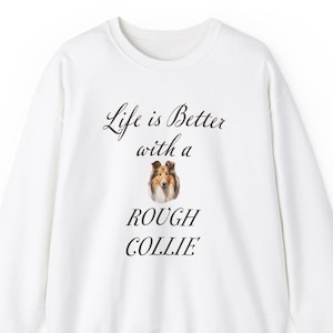 Rough Collie Sweatshirt - Dog Lover Sweater - Dog Mom Gift - Dog Dad Gift