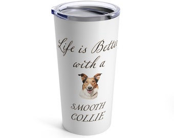 Smooth Collie Tumbler - Dog Travel Mug - Dog Mom Gift - Stainless Steel 20oz