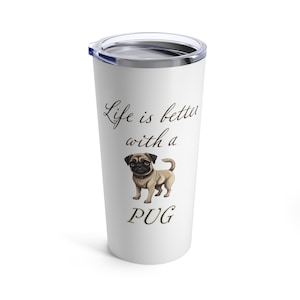 Pug Tumbler - Dog Travel Mug - Dog Mom Gift - Stainless Steel  20oz