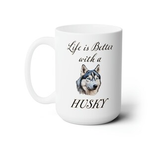 Life is Better with a Husky Mug - Dog Mom Gift - Dog Lover Coffee Cup