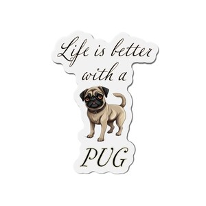 Life is Better with a Pug Magnets - Fridge Magnet - Dog Kitchen Decor