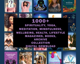 1000+ Spirituality, Yoga, Meditation, Mindfulness, Wellbeing, Health, Lifestyle Magazines, Books, Archive Collection PDF Digital Download