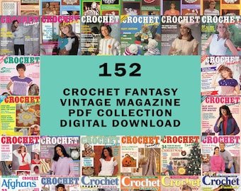 May include: A collection of 152 vintage Crochet Fantasy magazines. The covers feature colourful crochet designs, fashion, and seasonal themes. The text on the image reads "Crochet Fantasy Vintage Magazine PDF Collection Digital Download."